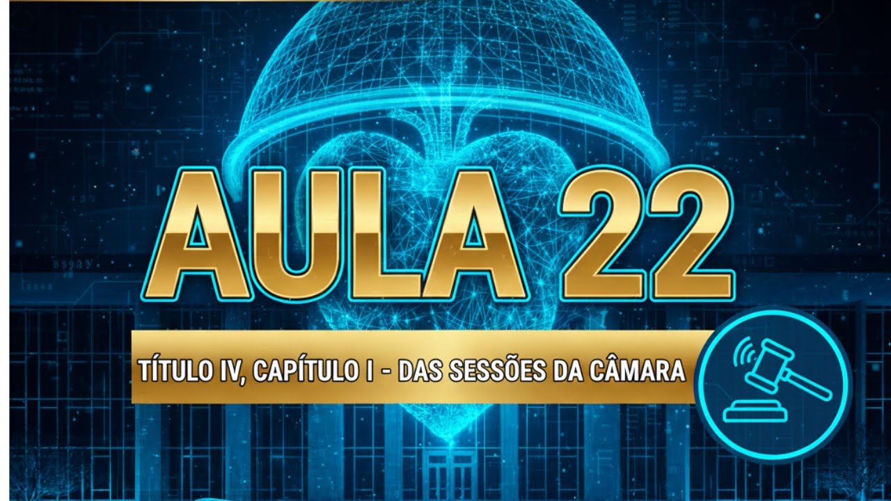 REGIMENTO INTERNO CÂMARA DOS DEPUTADOS | AULA 22: DAS SESSÕES DA CÂMARA (DURAÇÃO, TIPOS E REGRAS)