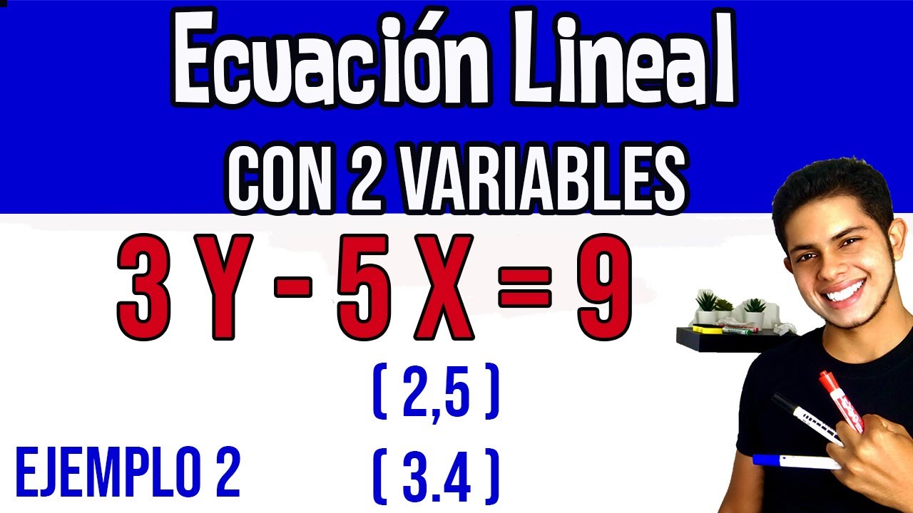 EJEMPLO 2 - ECUACIÓN LINEAL CON 2 VARIABLES o INCOGNITAS