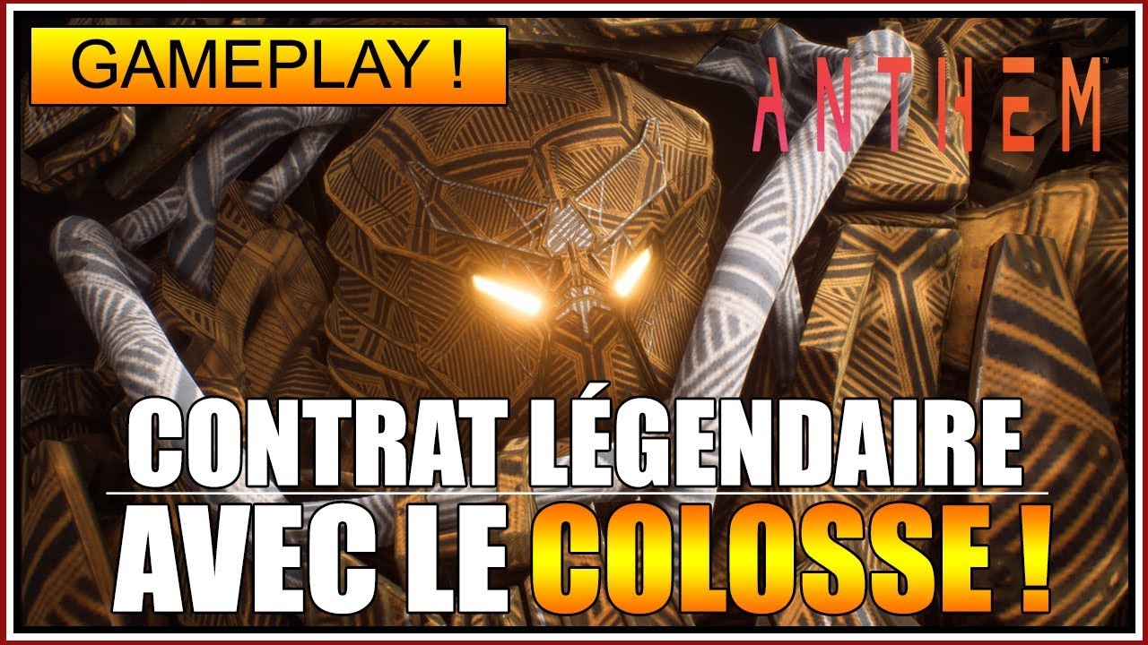 GAMEPLAY - UN CONTRAT L&Eacute;GENDAIRE AVEC L'INVULN&Eacute;RABLE COLOSSE - ANTHEM - FR