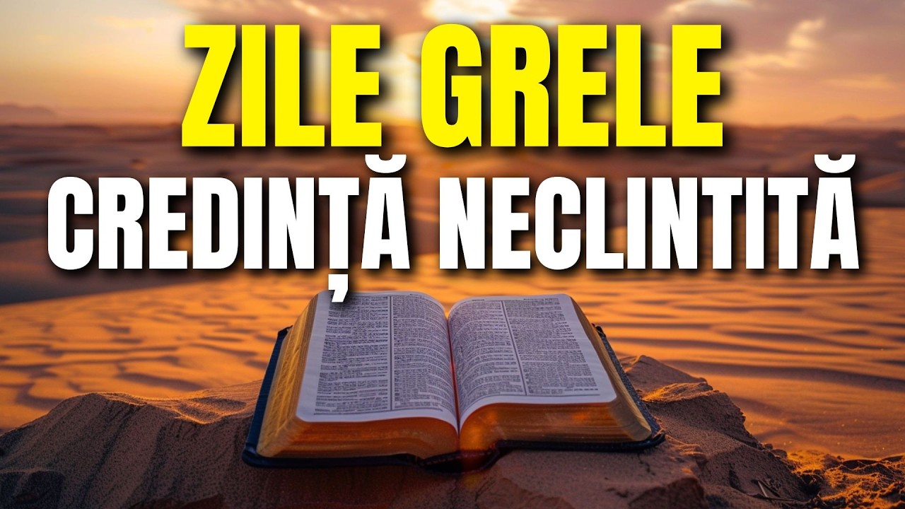 Zile grele, credință de neclintit Rugăciune de dimineață pentru cel care nu vrea să renunțe
