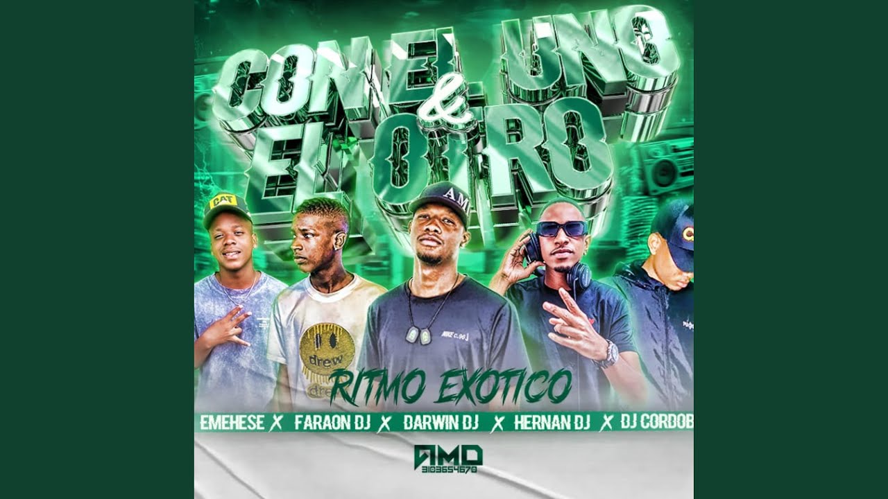 CON EL UNO Y EL OTRO (RITMO EXOTICO) (HERNAN DJ, EMEHESE, DARWIN DJ & FARAON DJ Remix)