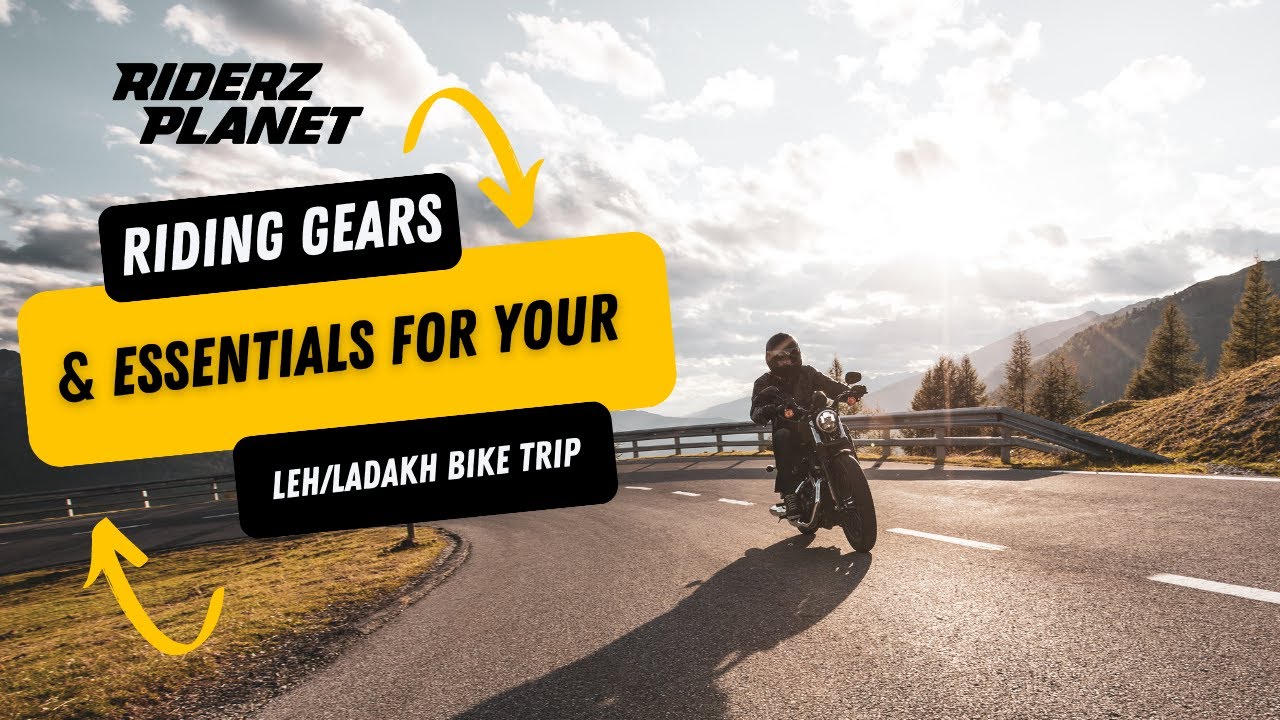 Riding gears & essentials for your Leh/Ladakh bike trip.