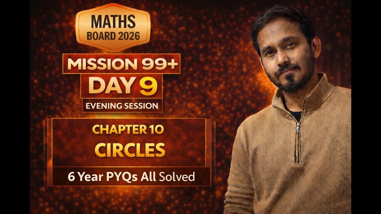 Mission 99+ Maths Board 2026 | Day 9 Evening Session | Chapter 10 Circles | 6 Years PYQ All Solved 🔥