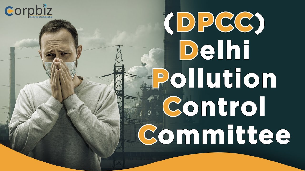 DPCC License for Industrial Facilities | Delhi Pollution Control Committee | DPCC Consent | Corpbiz