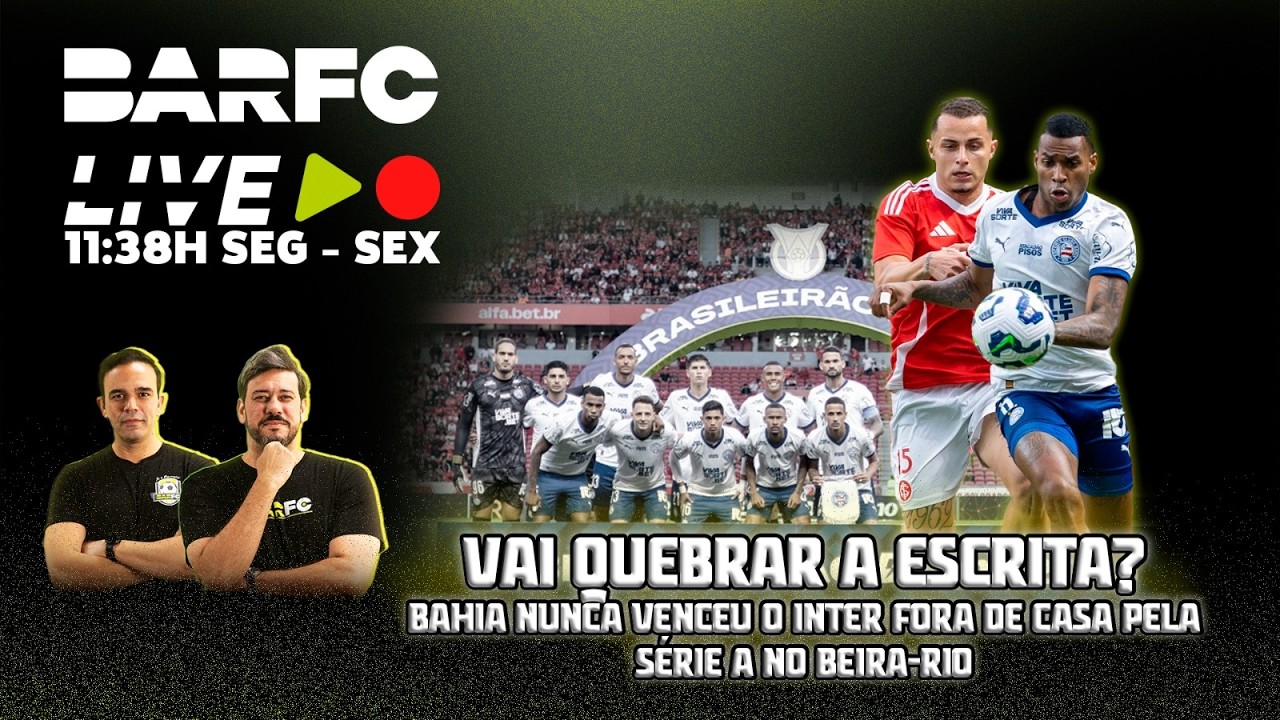 BAR FC AO VIVO #232  - QUEM TEM MAIS CHANCES DE VENCER NA RODADA: BAxINTER OU VITxGALO?