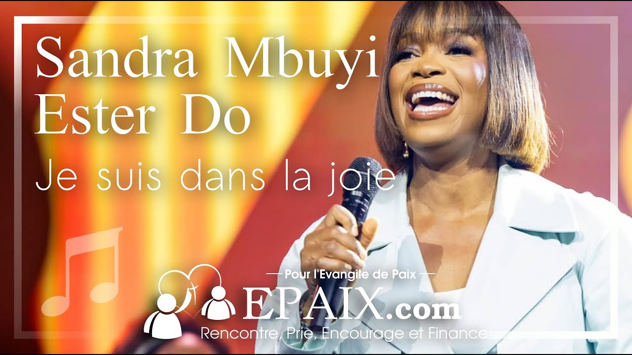 Je suis dans la joie (paroles), Sandra Mbuyi feat Esther Do. Louange, Epaix.com à ICC Khayil