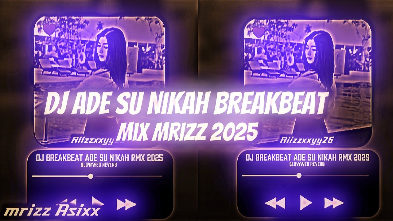 DJ ADE SU NIKAH BREAKBEAT 2025 FT MRIZZ ASIXX SLOWED REVERB VIRALL TIKTOK🎵