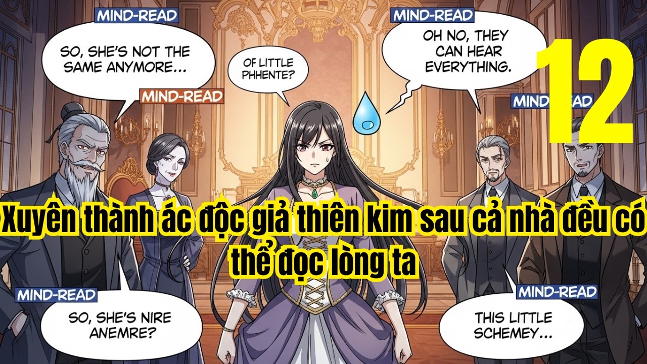 Tập 12: Xuyên thành ác độc giả thiên kim sau cả nhà đều có thể đọc lòng ta