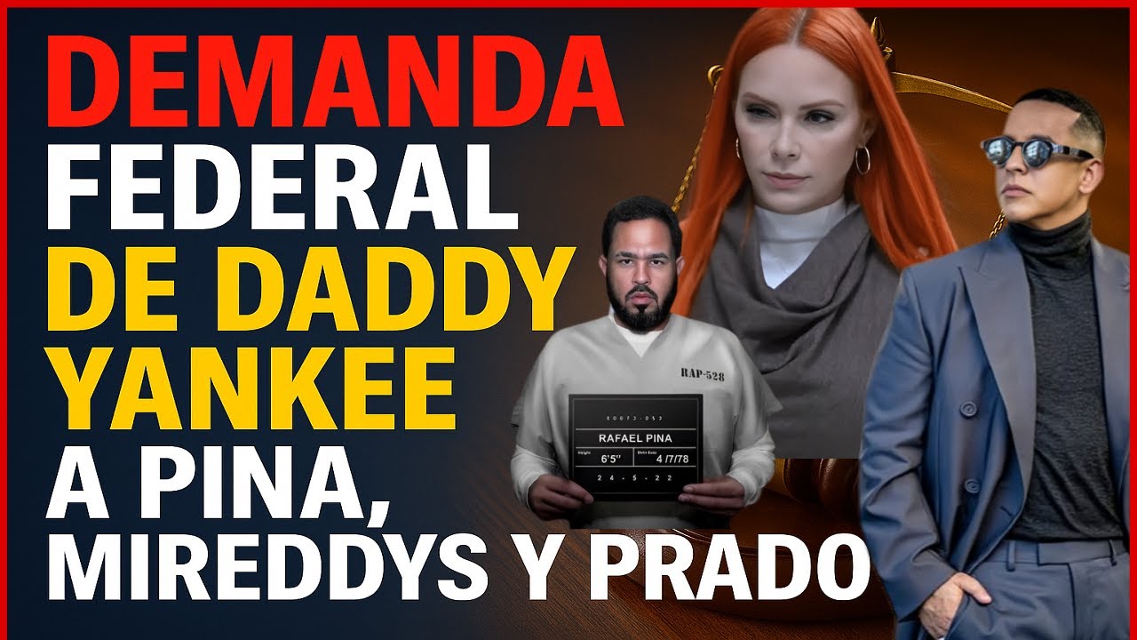 Demanda Federal de Daddy Yankee a Raphy Pina, Mireddys y Edwin Prado