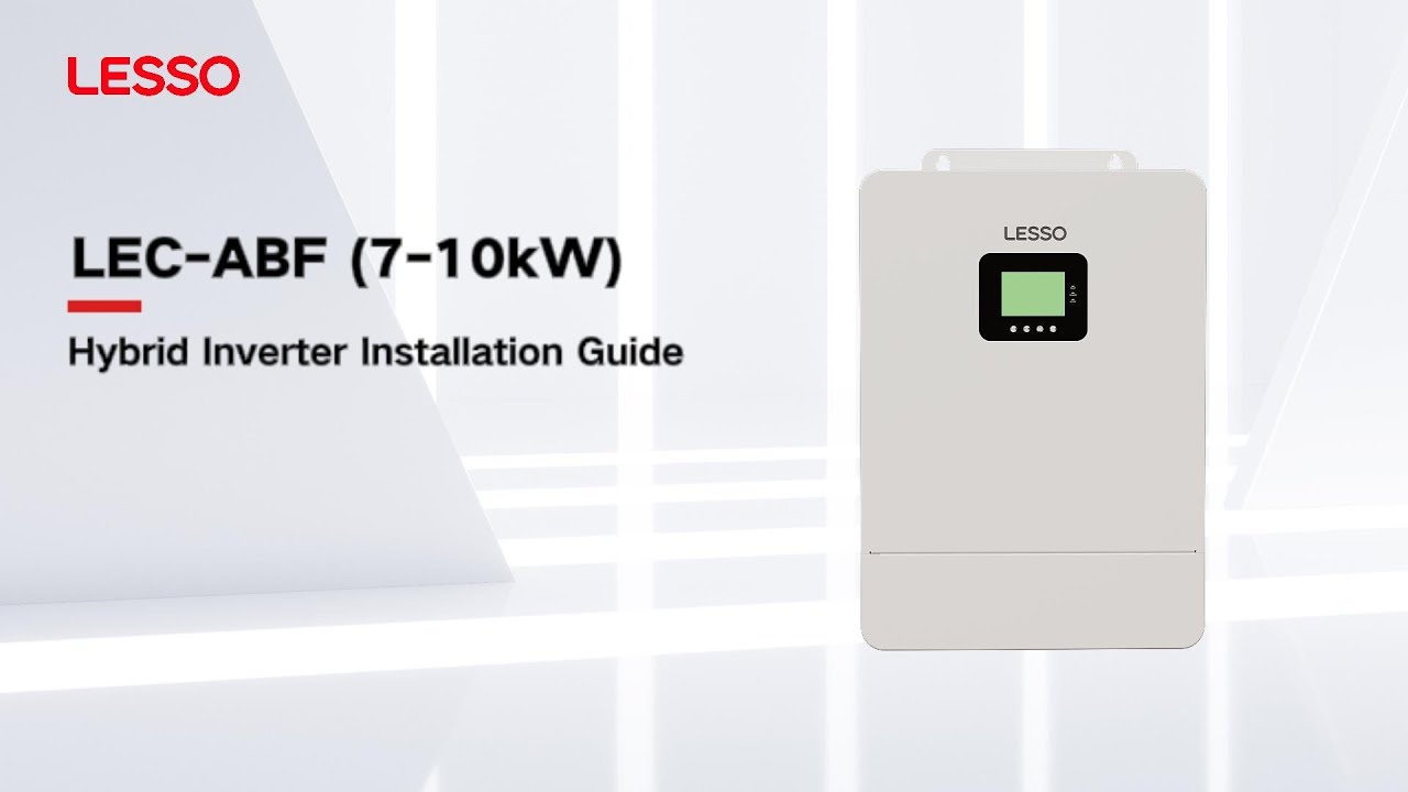 LESSO Solar LEC-ABF (7-10kW) Hybrid Inverter Installation Guide