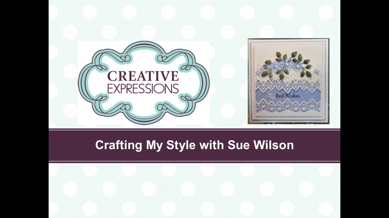 Crafting My Style with Sue WIlson - Frilly Channel Card for Creative Expressions