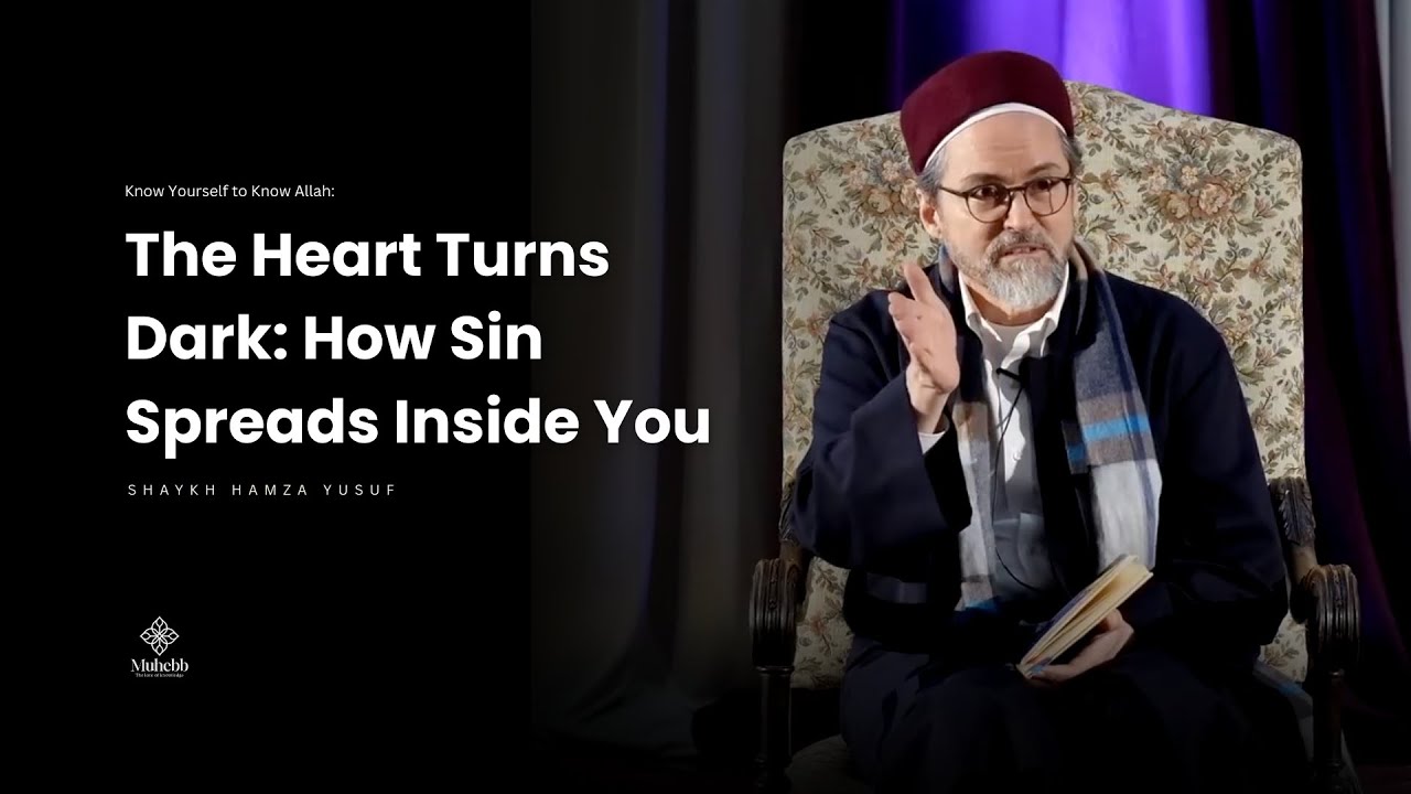 The Spiritual Damage of Sin on Your Heart - Shaykh Hamza Yusuf