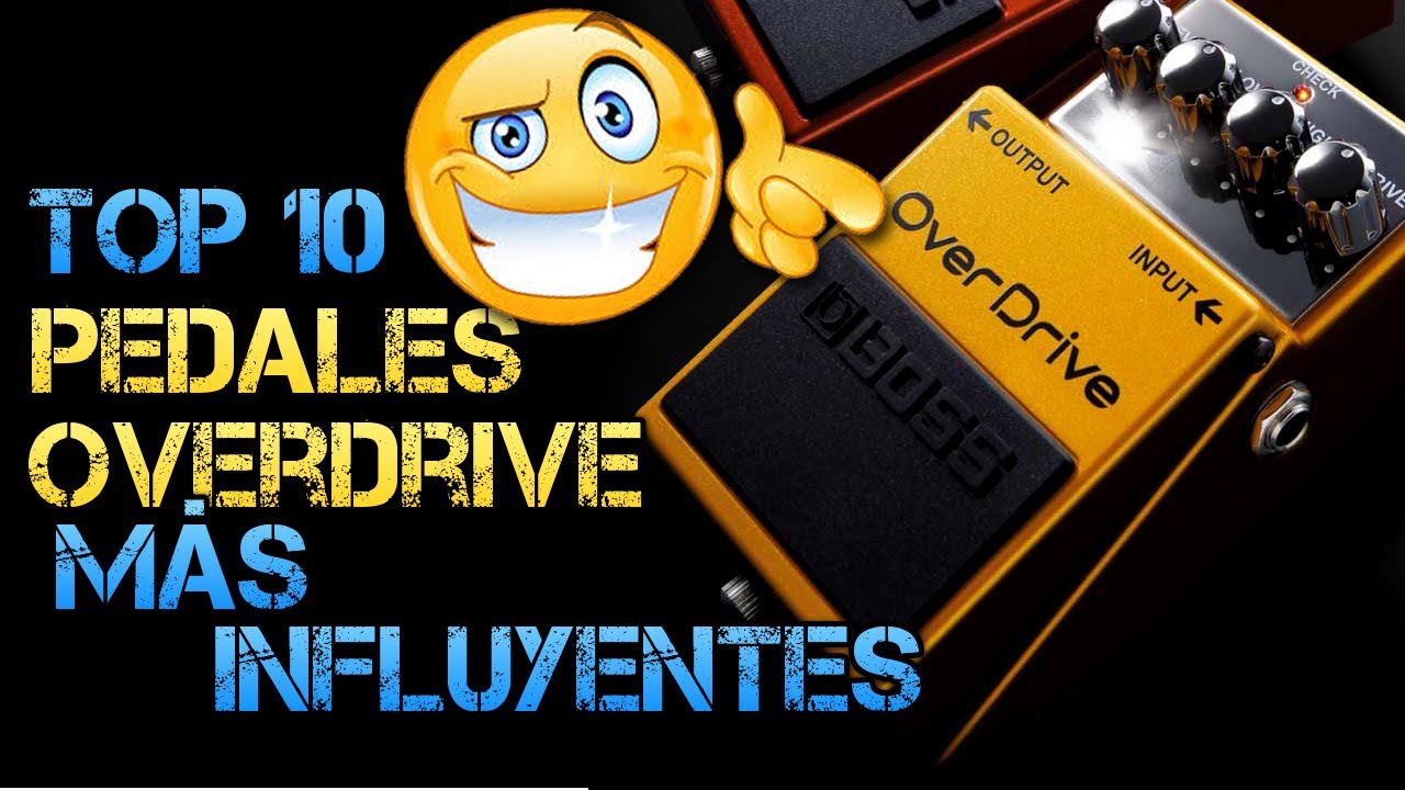 Top 10 Pedales OVERDRIVE para Guitarra Eléctrica más INFLUYENTES de la Historia