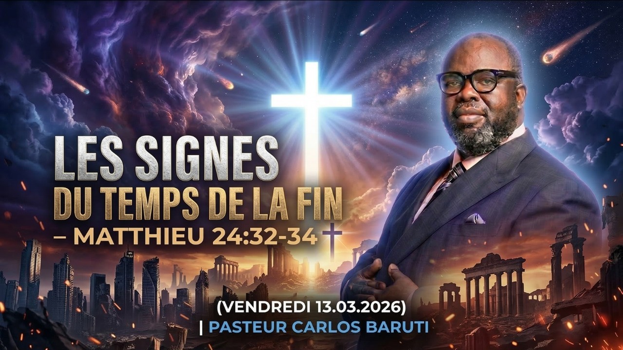 LES SIGNES DU TEMPS DE LA FIN PASTEUR CARLOS BARUTI VENDREDI 13.03.2026