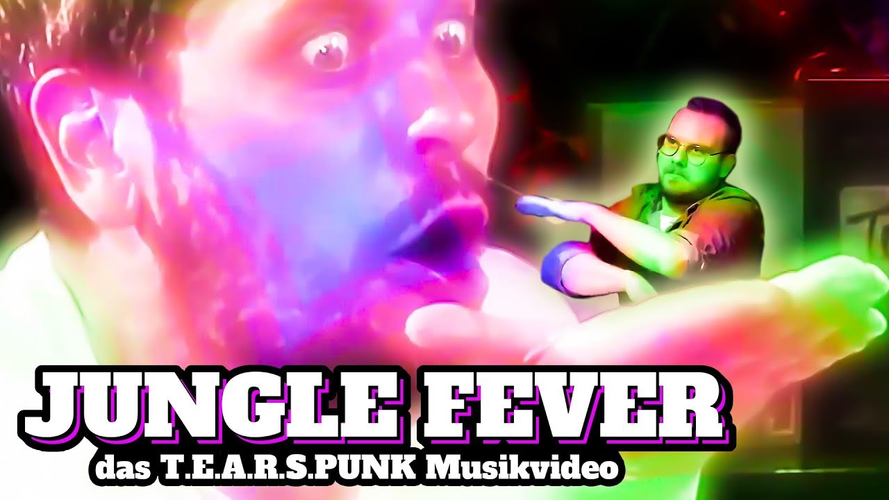 Jungle Fever - Das T.E.A.R.S. PUNK Musikvideo (Official)