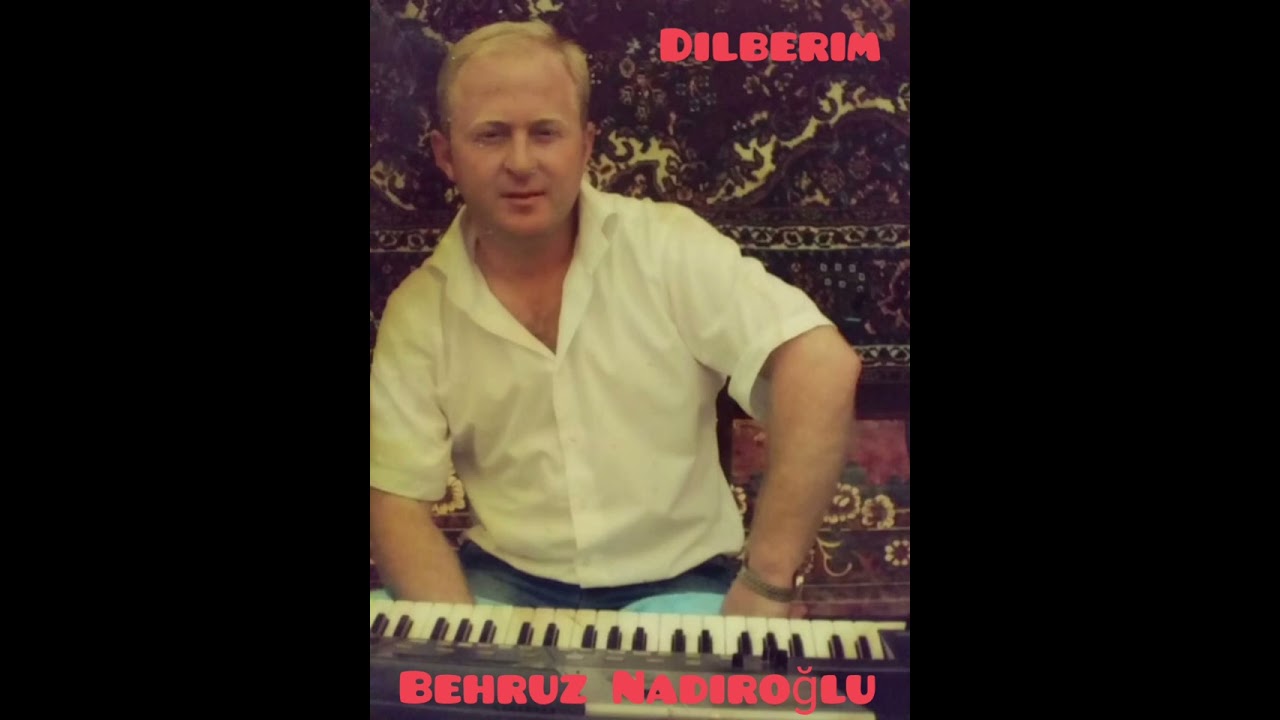 Sintizator ifacısı Behruz Nadiroğlu Dilberim
