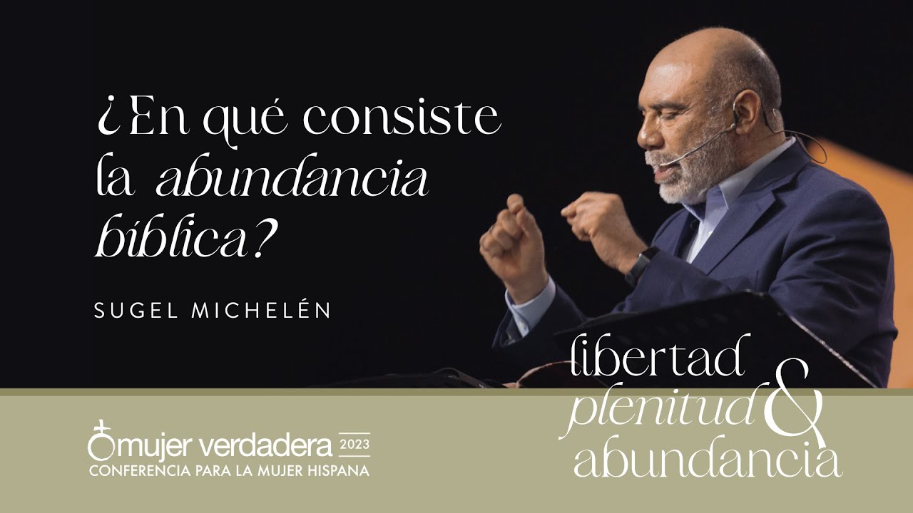 ¿En qué consiste la abundancia bíblica? | Pastor Sugel Michelén