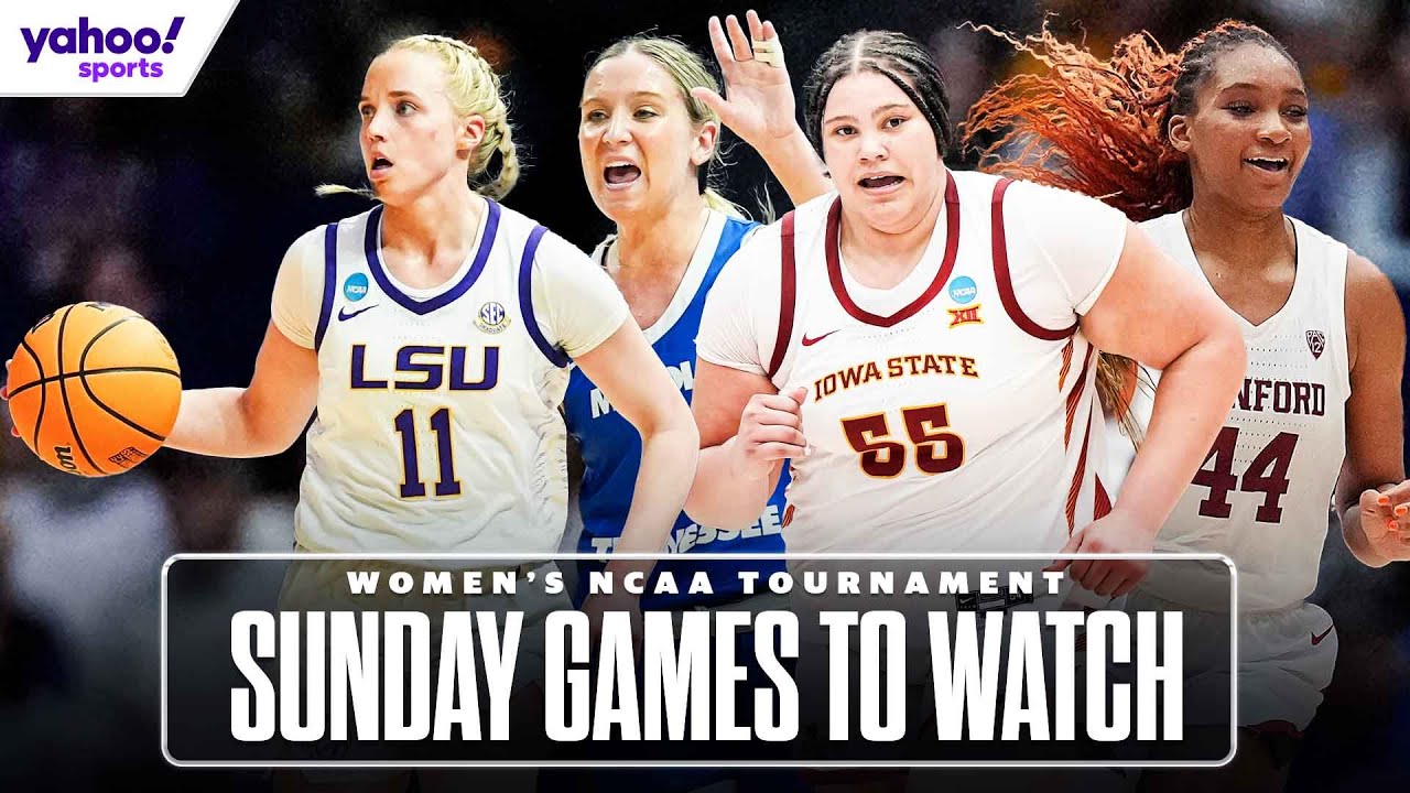 MUST WATCH Women's NCAA tournament games - Second round Sunday | Yahoo Sports