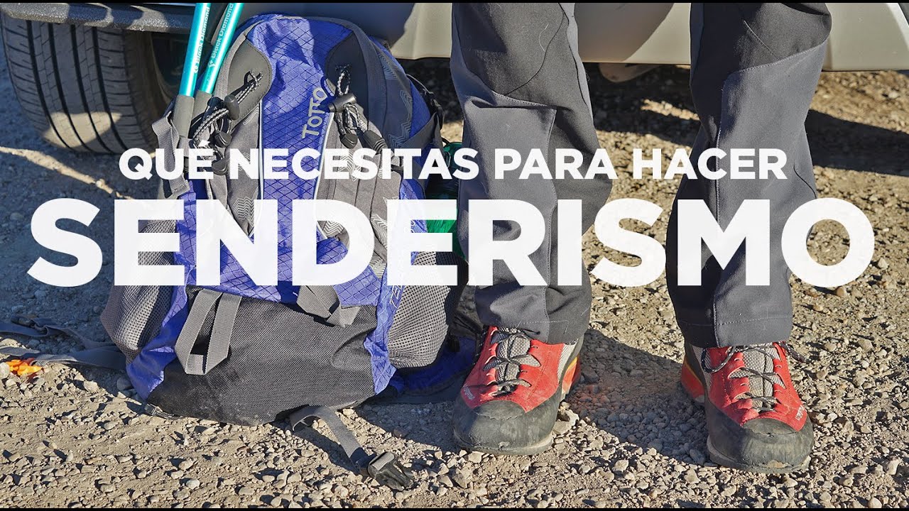 Qu&eacute; necesitas para hacer SENDERISMO