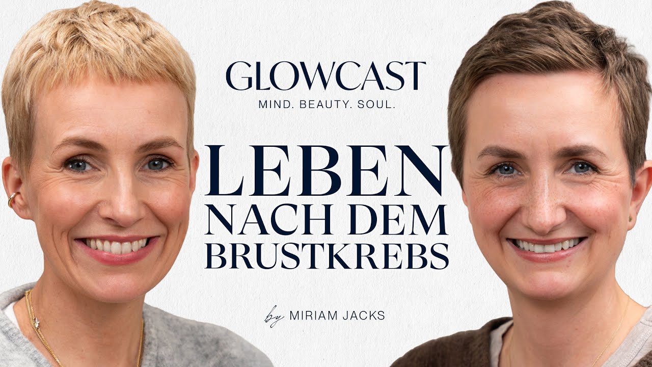 Mein Leben nach dem Brustkrebs | Rose Kölsch | GLOWCAST | Miriam Jacks | #115