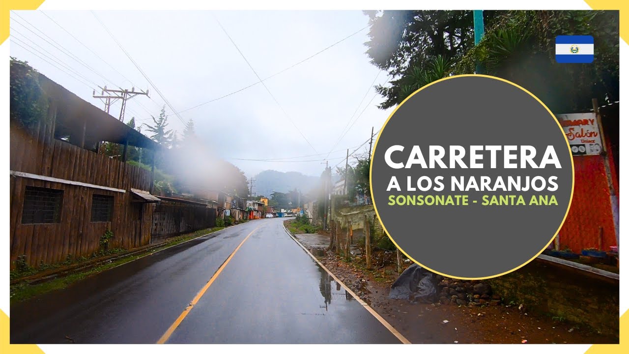 CARRETERA A LOS NARANJOS - Desde SONSONATE hasta SANTA ANA - EL SALVADOR 2024