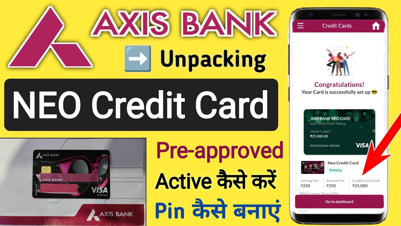 Axis Bank NEO Credit Card Unpacking Pin Setup,  Active,  Pre-approved Offer  Online Apply