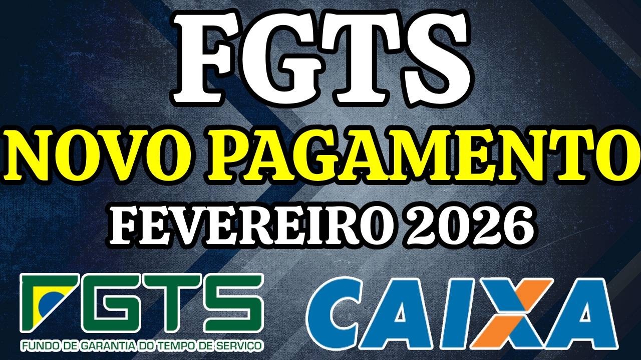 FGTS: PAGAMENTO PARA TODOS OS TRABALHADORES - DEPÓSITO MENSAL FEVEREIRO DE 2026