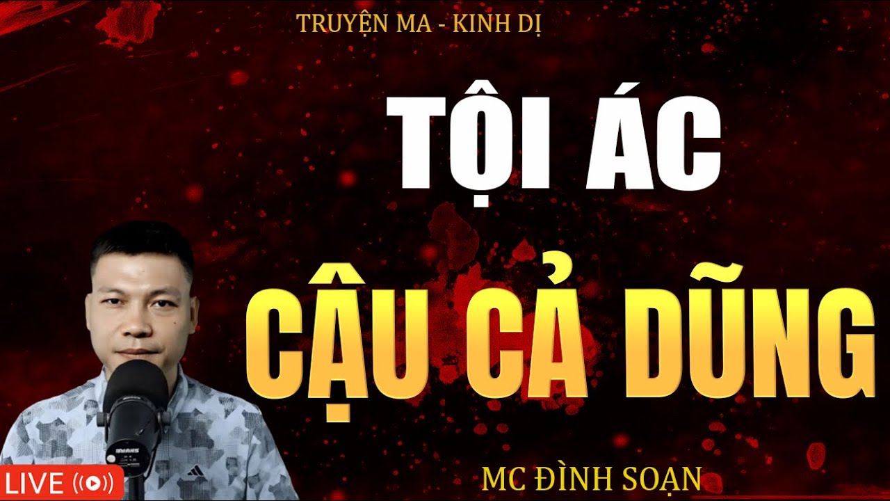 TỘI ÁC CẬU CẢ DŨNG | Truyện Ma Kinh Dị - Tuyển Tập Truyện Ma Đình Soạn Hay 2025