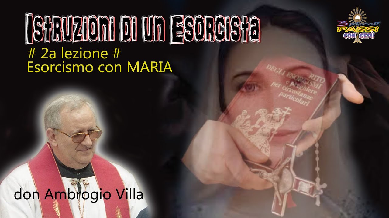 ISTRUZIONI DI UN ESORCISTA - #2a lezione# Esorcismo con MARIA - don Ambrogio Villa