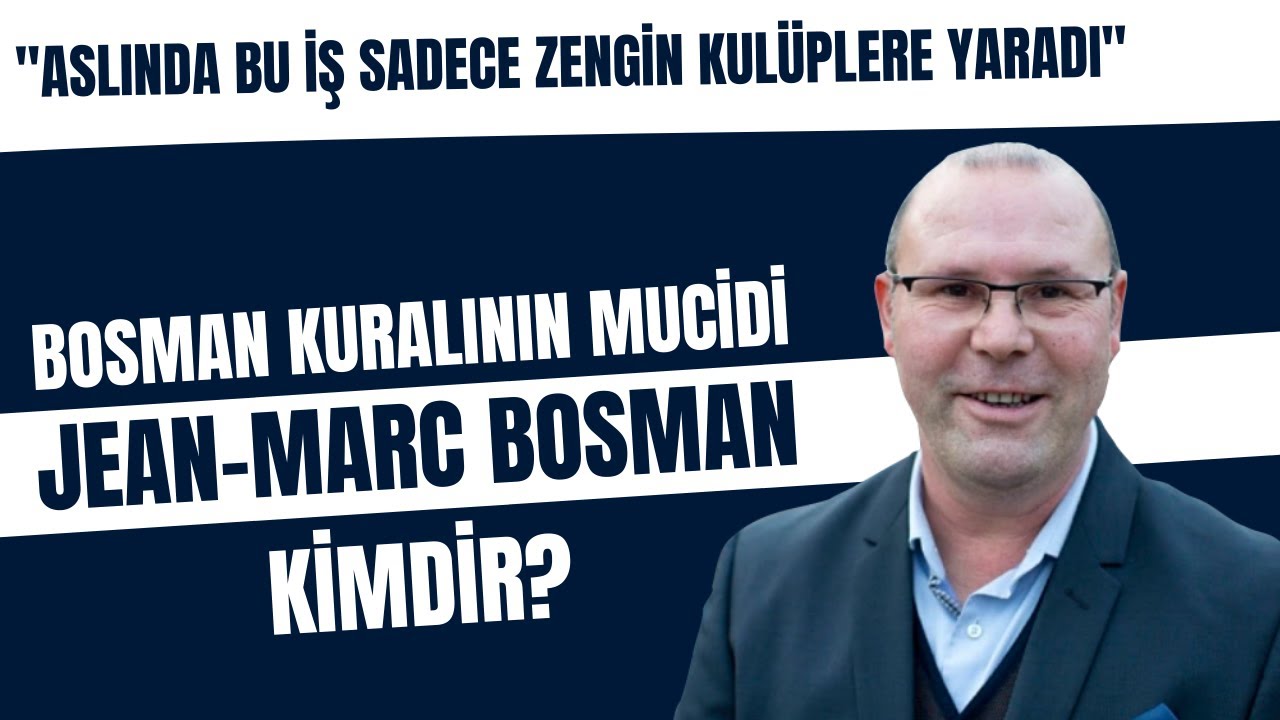 Bosman kuralının mucidi Jean-Marc Bosman kimdir? | 