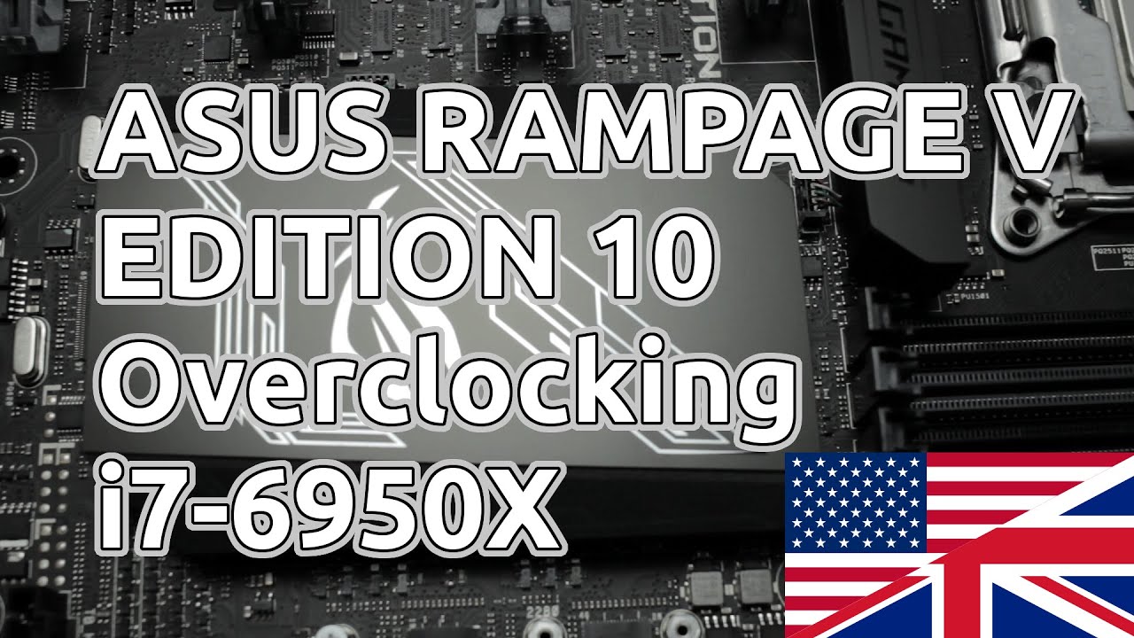 ASUS Rampage V Edition 10 Overclocking Guide 6950X 6900K 6800K 6850K Review Broadwell-E