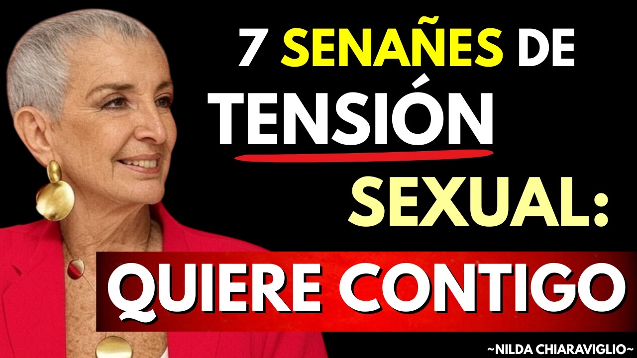 7 Señales de Tensión SEXUAL Que no Puede Ocultar: Se Muere Por TI | Nilda Chiaraviglio