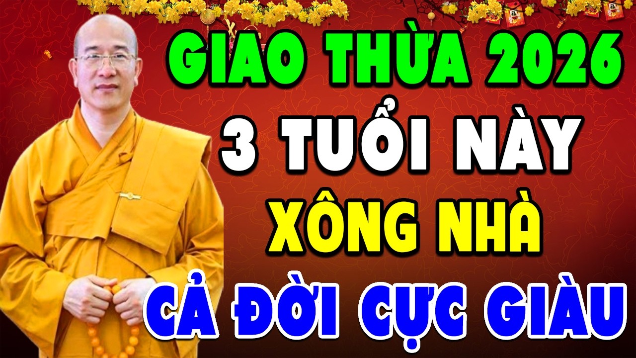 3 Tuổi Này Cứ Xông Nhà Năm 2026 Trước Sau Gì Cũng GIÀU SANG PHÚ QUÝ Tiền Bạc Ùn Ùn Kéo Đến Chật Két