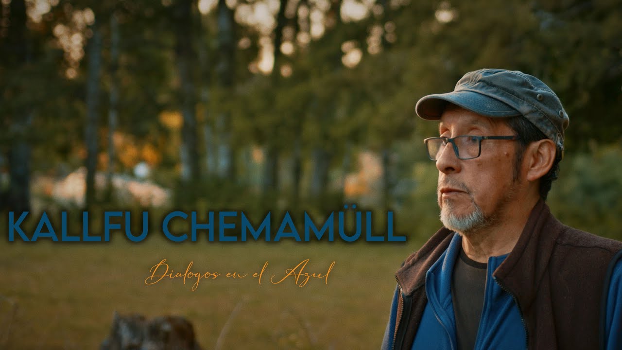 KALLFU CHEMAMÜLL - Diálogos en el Azul - Elicura Chihuailaf & Eugenio Salas