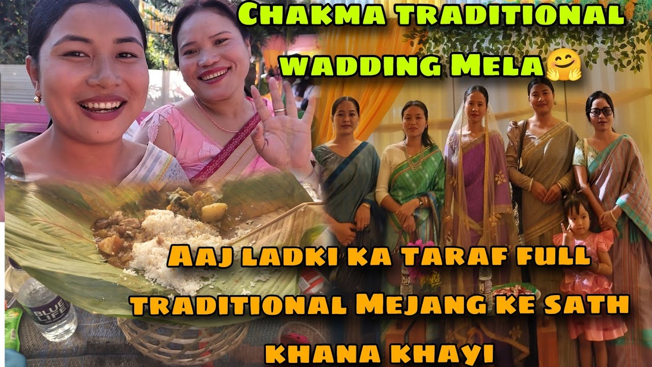 Chakma traditional wadding Mela 🤗❤️ Aaj ladki ka taraf full traditional Mejang ke sath khana khayi 😋