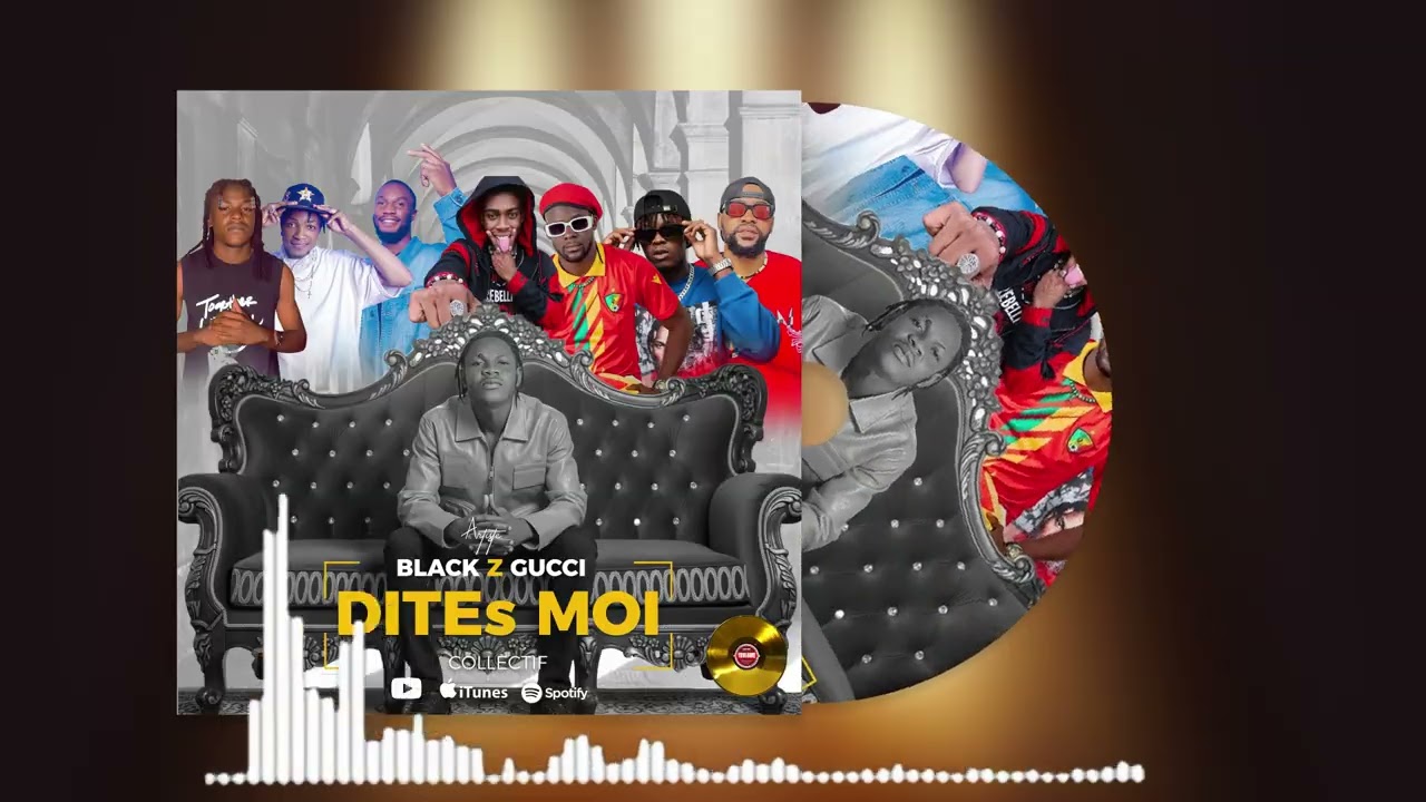 Collectif _Black z Gucci +_ Dites moi ( Audio )