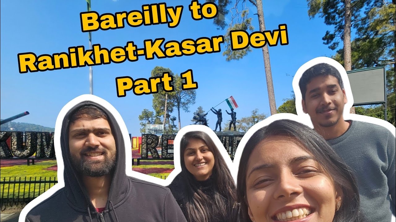 Bareilly to Ranikhet-Kasar Devi Part 1