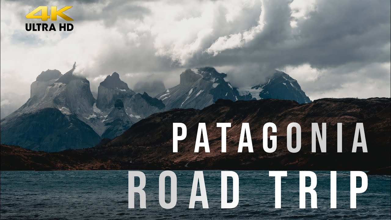PATAGONIA ROAD TRIP (4K)
