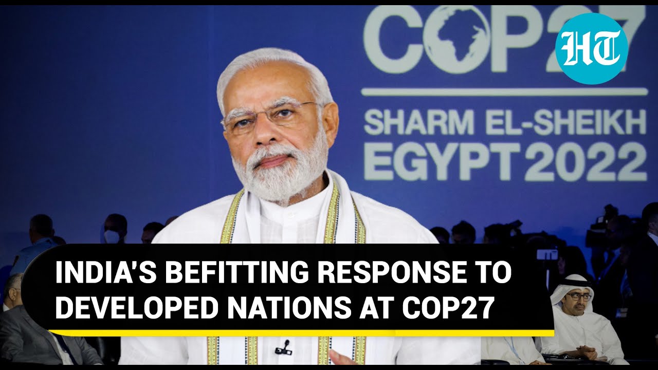 India blocks bid to club it with historical polluters at COP27 Summit; 'Can't change goal...&rsquo;