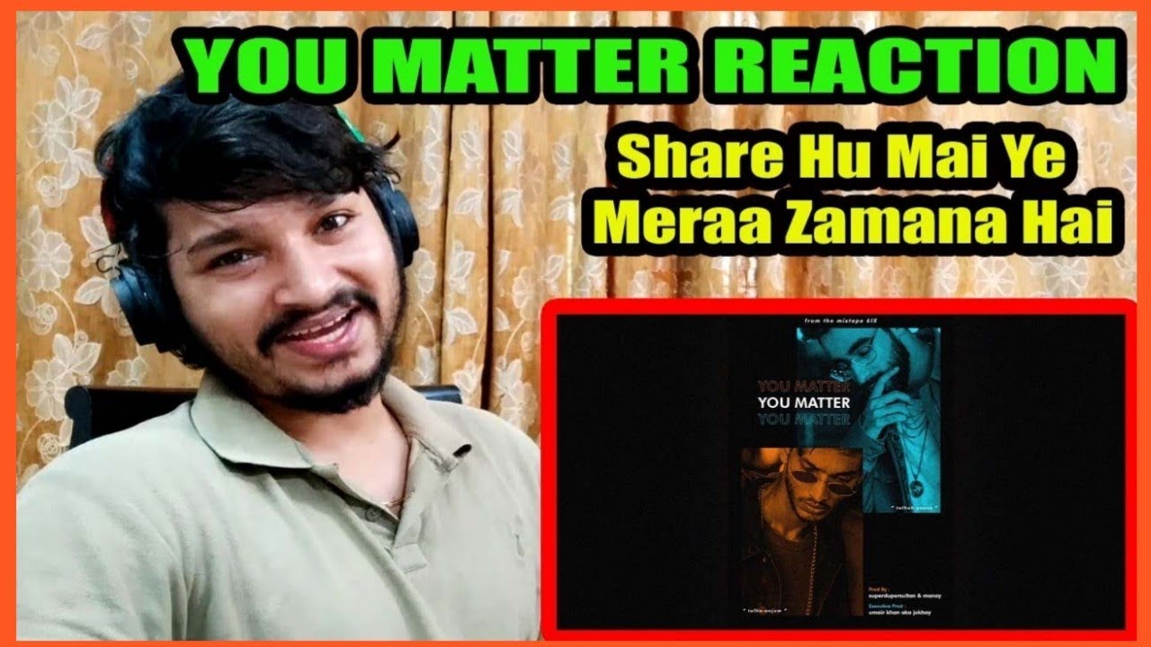 You Matter Reaction Talhah Yunus | Talha Anjum (Prod. by sultan, Manay, Jokhay) - Shiv Reaction King