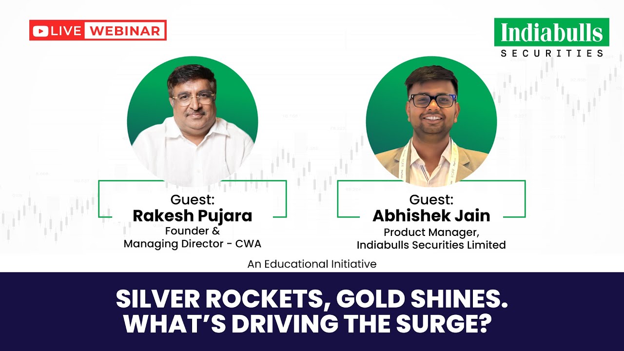 Silver Rockets, Gold Shines | What’s Driving the Surge | Webinar By Indiabulls Securities Limited
