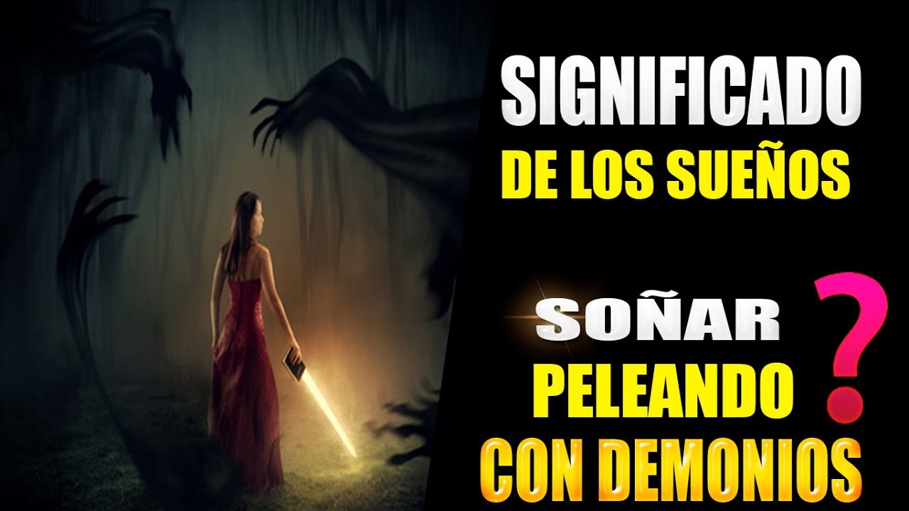 🔴 SIGNIFICADO DE SOÑAR PELEANDO CON DEMONIOS, GUERRA ESPIRITUAL parte 1