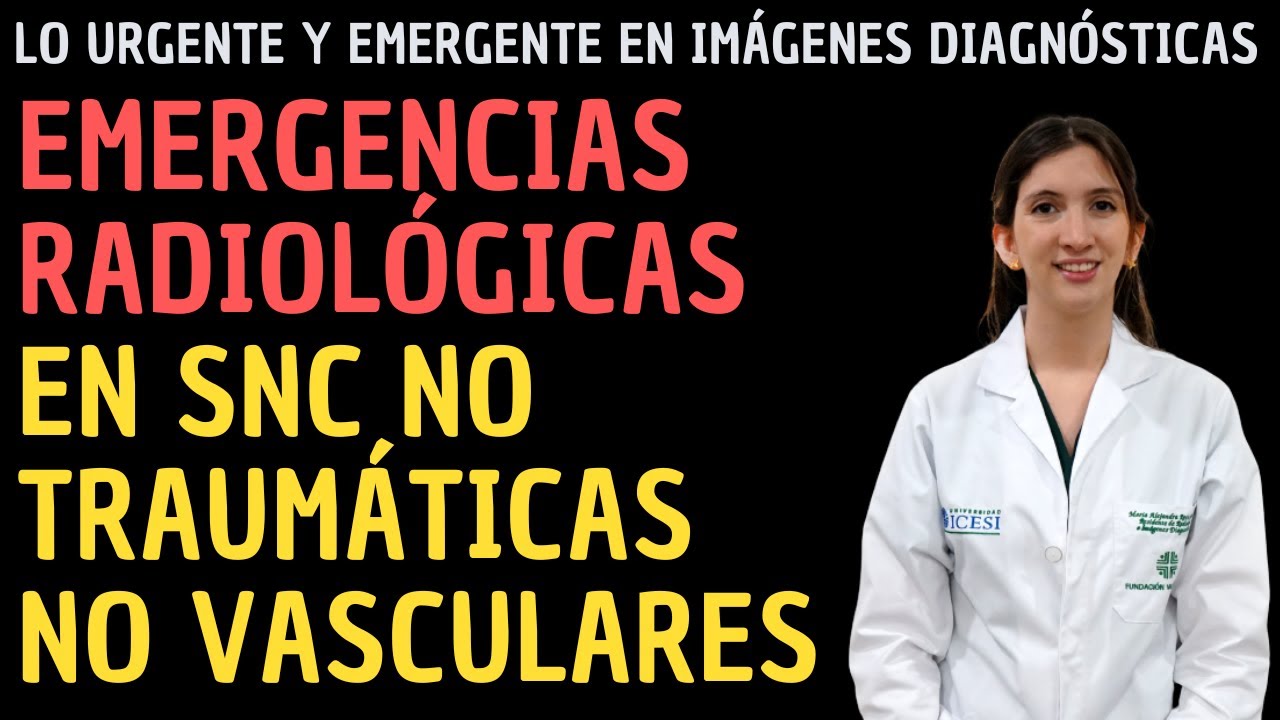 Emergencias radiológicas en Sistema Nervioso Central no traumáticas y no vasculares.