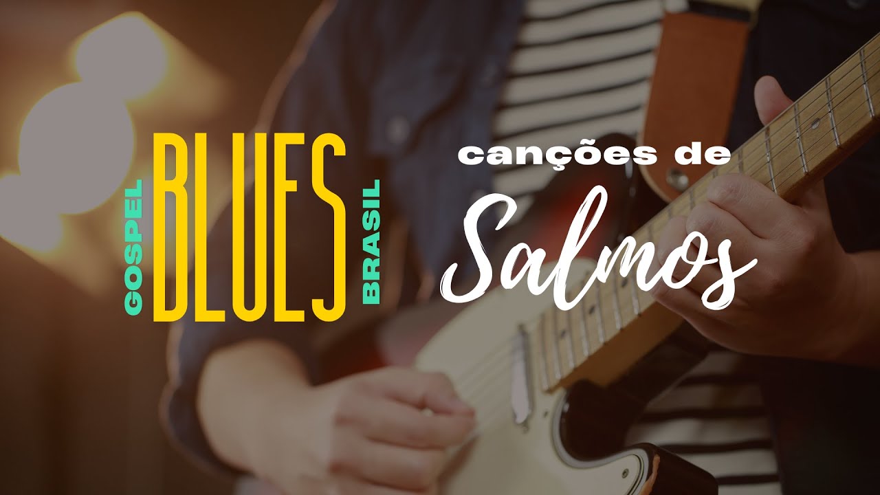 Salmos em M&uacute;sica - Gospel Blues Brasil