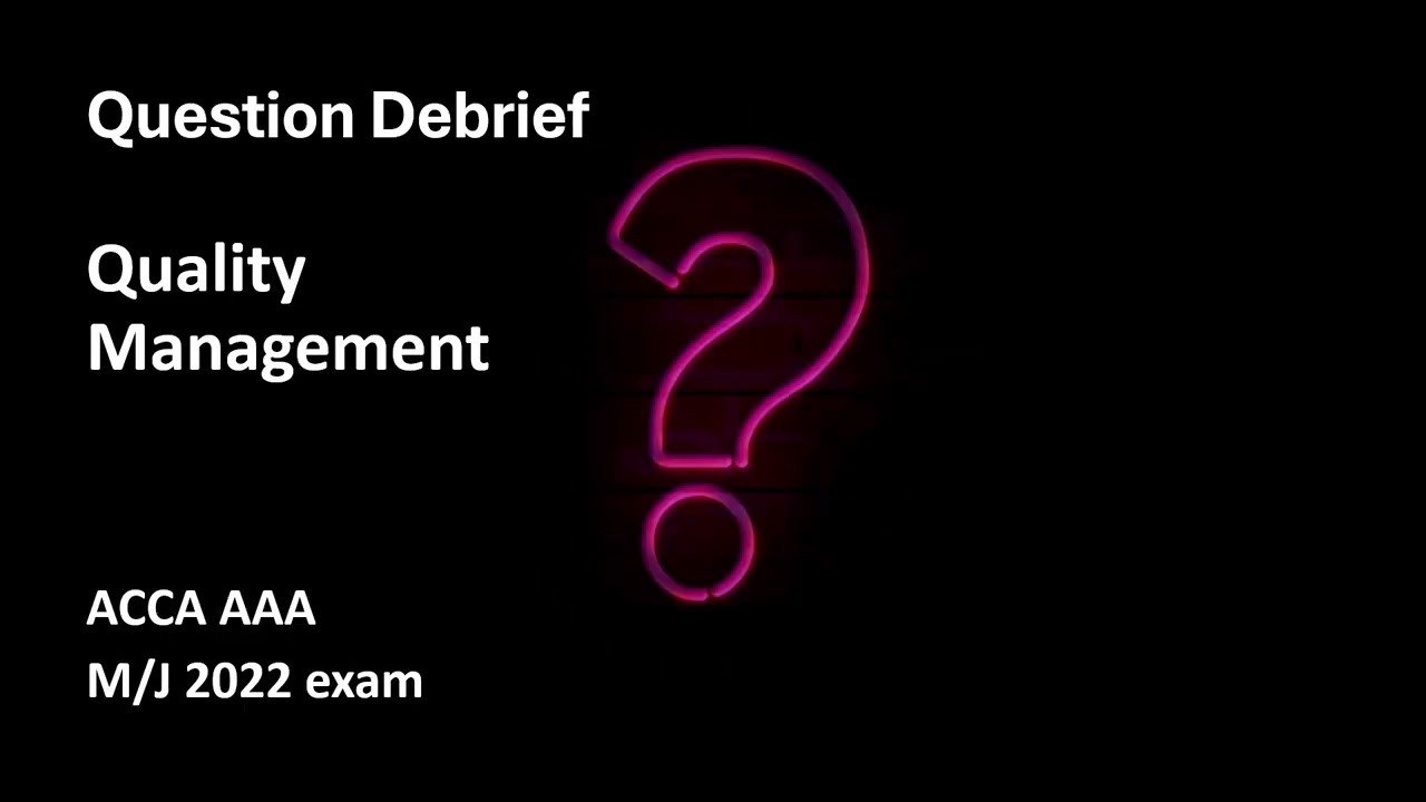 Quality Management Exam Question walk-through-ACCA AAA