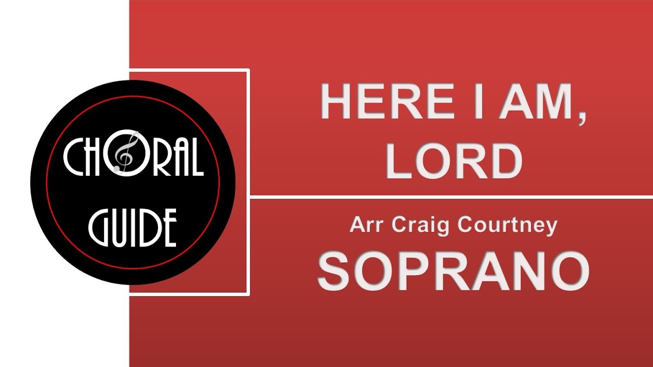 Here I Am, Lord - SOPRANO | Arr Craig Courtney