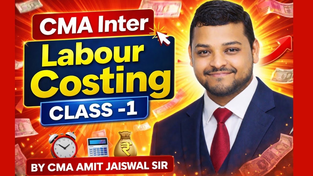 Labour Costing – Class 1 | CMA Inter | Cost Accounting By CMA Amit Jaiswal Sir 