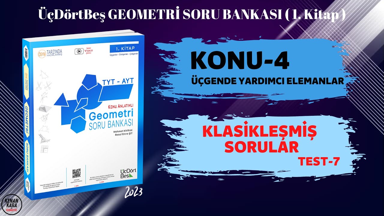 TEST-7 | KLASİKLEŞMİŞ SORULAR | ÜÇGENDE YARDIMCI ELEMANLAR | ÜçDörtBeş GEOMETRİ SORU BANKASI