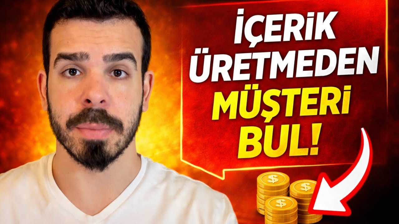 İçerik Üretmeden ve Ajanslara Para Kaptırmadan Müşteri Bulma Sistemi