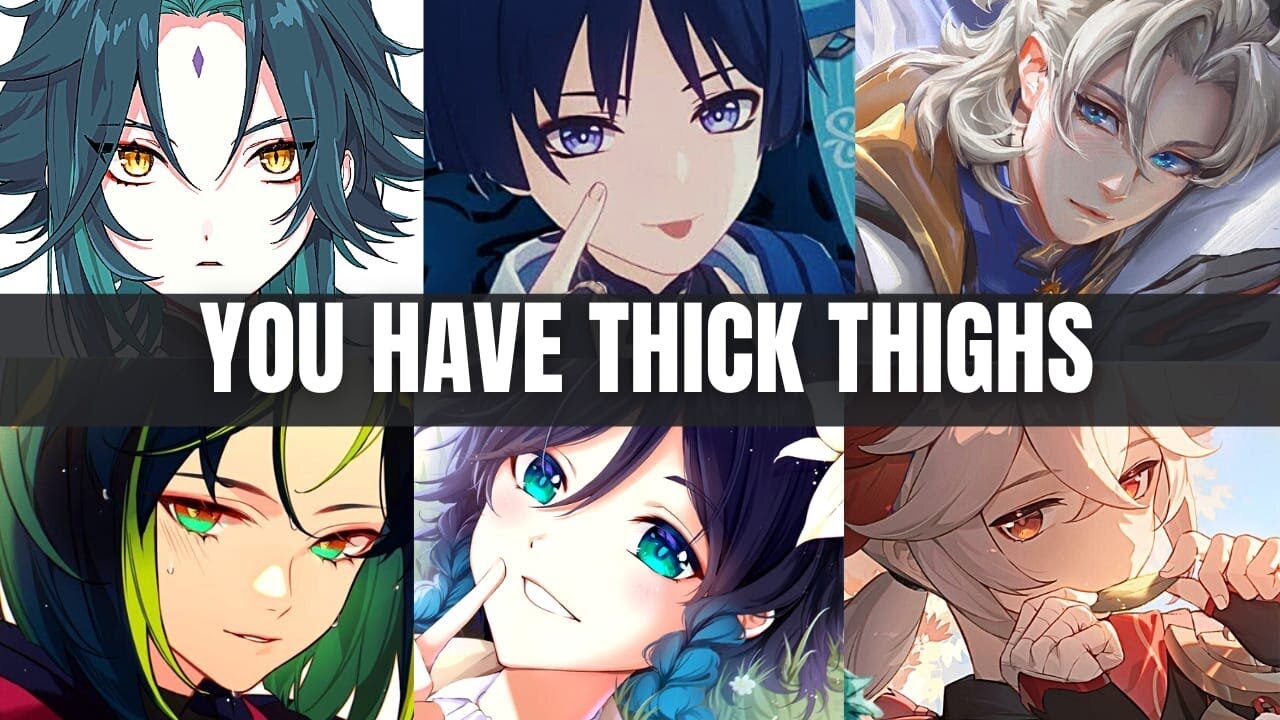 You have thick thighs - Genshin Impact x listener asmr